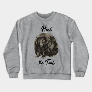 Hank The Tank Crewneck Sweatshirt